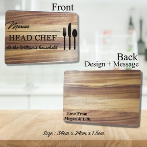 May include: A wooden cutting board with the text "Marcus HEAD CHEF At the William's household" and a fork, knife, and spoon graphic. The back of the board has the text "Love From Megan & Lilly" and the dimensions "34cm x 24cm x 1.5cm".