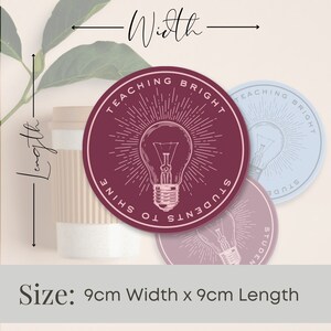 May include: Three round stickers with a lightbulb graphic and the text "Teaching Bright Students to Shine". The stickers are in burgundy, light blue, and light pink. Each sticker is 9 cm in diameter.