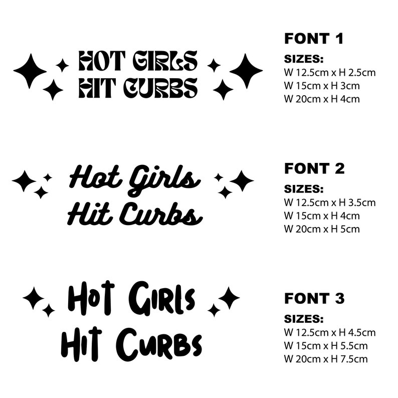 May include: Three different font styles for the phrase "Hot Girls Hit Curbs" with sparkling stars on either side. The text is in black and the background is white. The sizes for each font are listed in centimeters.