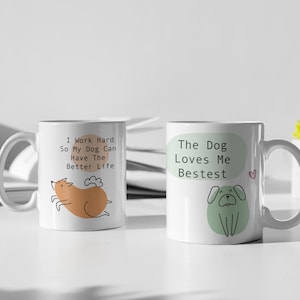 Dog Lover Mug Dog Loves Me Bestest or I work hard so that my dog can have a better life dog lady mug gifts for Dog Owner Gift Mug
