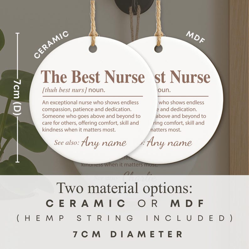 May include: Two round white ceramic and MDF ornaments with text, "The Best Nurse," and a definition. Each ornament is 7cm in diameter and includes a hemp string. The text is in brown. The image shows the options for a nurse gift.