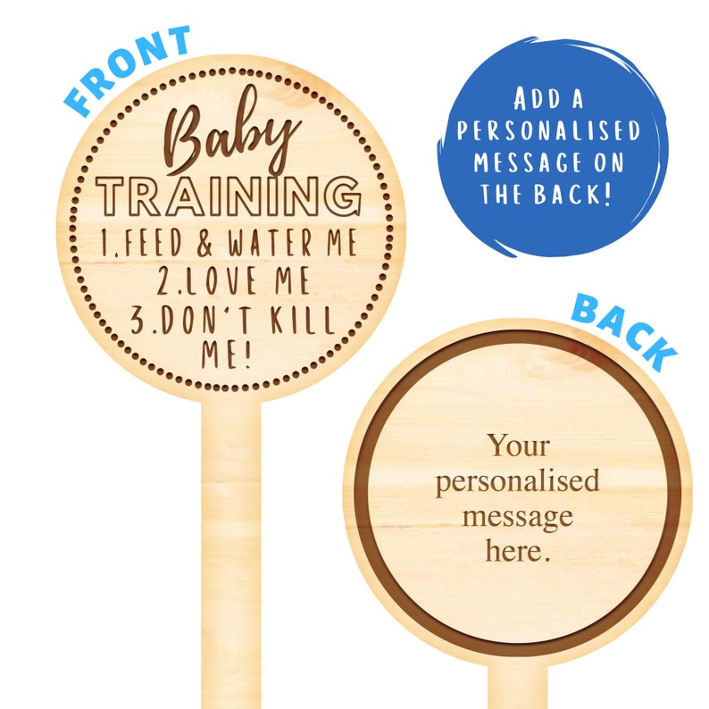 May include: Wooden sign with the text "Baby TRAINING" and instructions: "1. FEED & WATER ME 2. LOVE ME 3. DON'T KILL ME!" The back of the sign is blank and ready for a personalized message. A blue circle states "Add a personalised message on the back!"