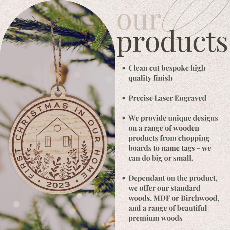 May include: A wooden Christmas ornament with the text "First Christmas in Our Home 2023" and a stylized illustration of a house with flowers. The ornament is laser engraved and has a clean, high-quality finish.