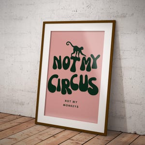 Not my circus, not my monkeys - green & pink poster: cool print, home decor, gallery wall art, bold typography, unique wall art, funny quote image 2