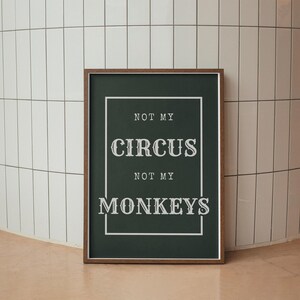 No es mi circo, no son mis monos - póster de fuente de circo: impresión genial, decoración del hogar, arte de pared de galería, tipografía atrevida, arte de pared único, cita divertida imagen 1