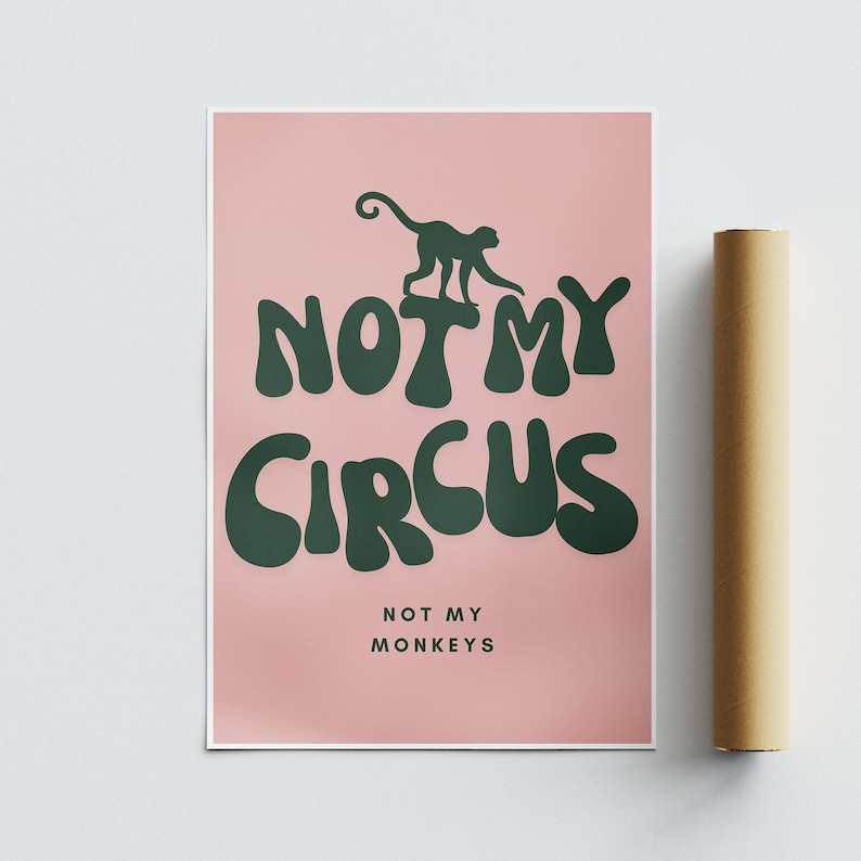 Not my circus, not my monkeys - green & pink poster: cool print, home decor, gallery wall art, bold typography, unique wall art, funny quote image 3