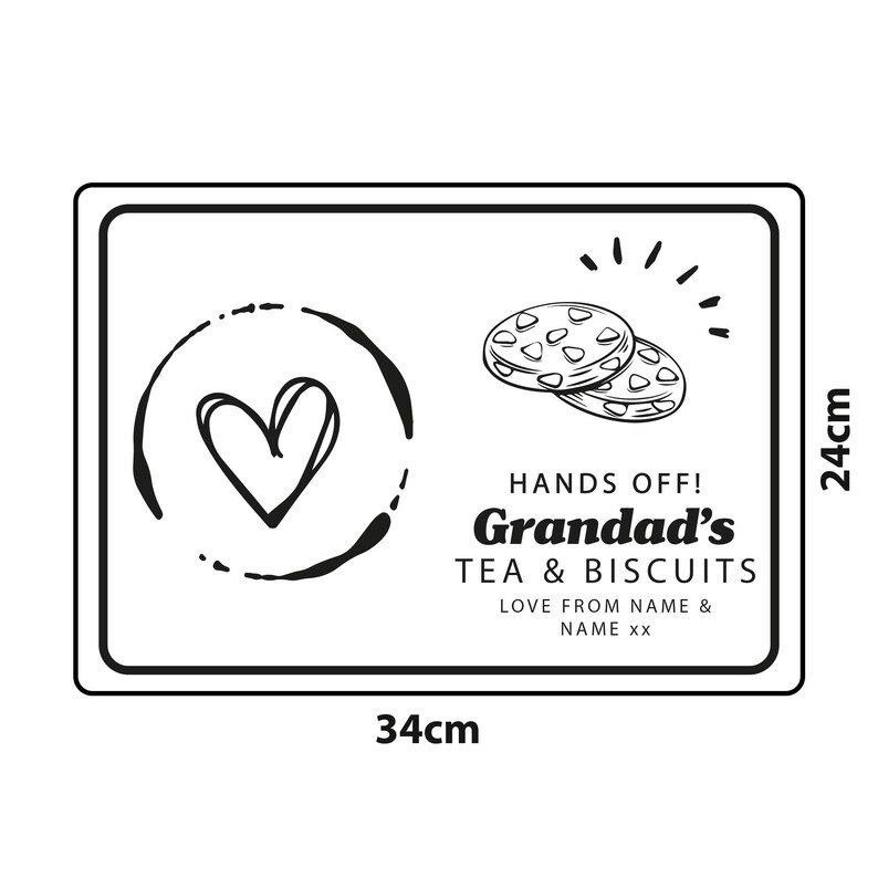 May include: A black and white sign with the text "HANDS OFF! Grandad's TEA & BISCUITS LOVE FROM NAME & NAME xx" and a drawing of two biscuits and a heart. The sign measures 34 cm by 24 cm.