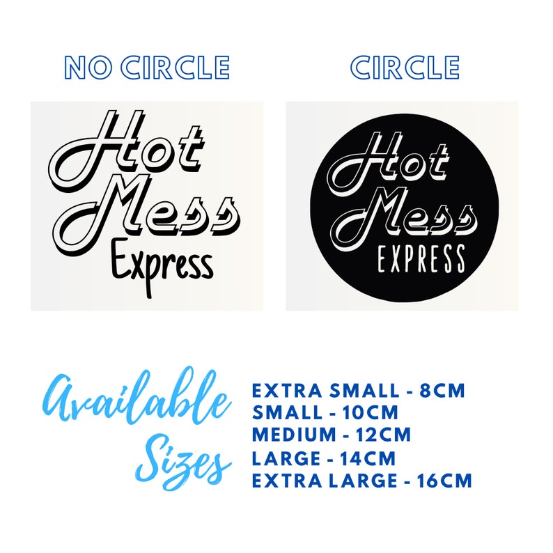 May include: Black and white logo design for a business called "Hot Mess Express". The logo is available in two styles: with and without a circle. The text "Available Sizes" is displayed below the logo, along with a list of sizes in centimetres: Extra Small - 8cm, Small - 10cm, Medium - 12cm, Large - 14cm, Extra Large - 16cm.