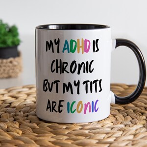 My ADHD Is Chronic But My Tits are Iconic: Bold & Colourful Gift for Neurodivergent, ADHD Mug, Humour Gifts, Funny Gift, Joke Mug 画像 1