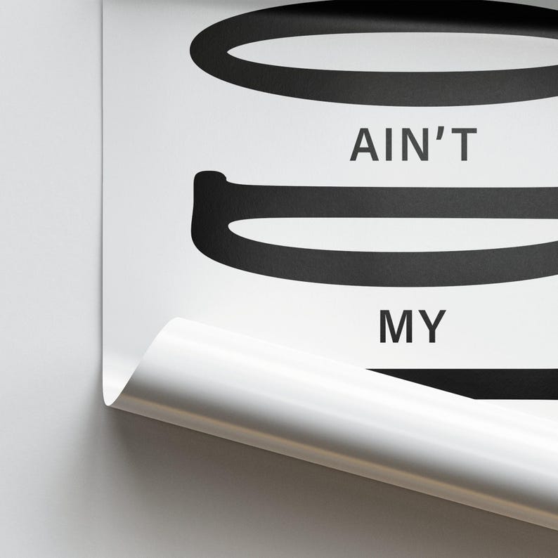 May include: Black and white graphic design with the text "AIN'T MY" in bold letters.
