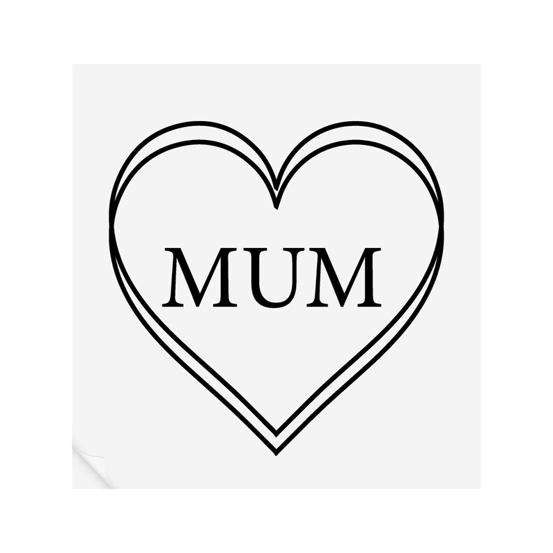 May include: A black and white illustration of a heart with the word "MUM" inside.