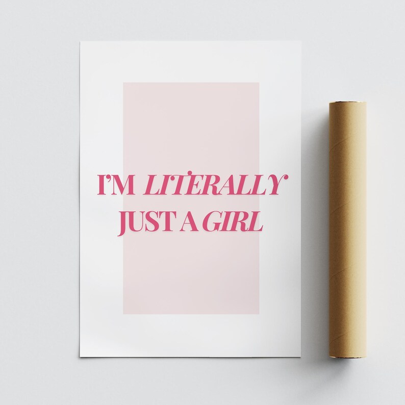 May include: A white printable poster with a pink rectangle in the center. The text "I'M LITERALLY JUST A GIRL" is printed in pink letters.