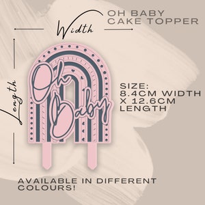 May include: Pink and gray cake topper with the words "Oh Baby" in a rainbow arch design. The topper is 8.4 cm wide and 12.6 cm long.