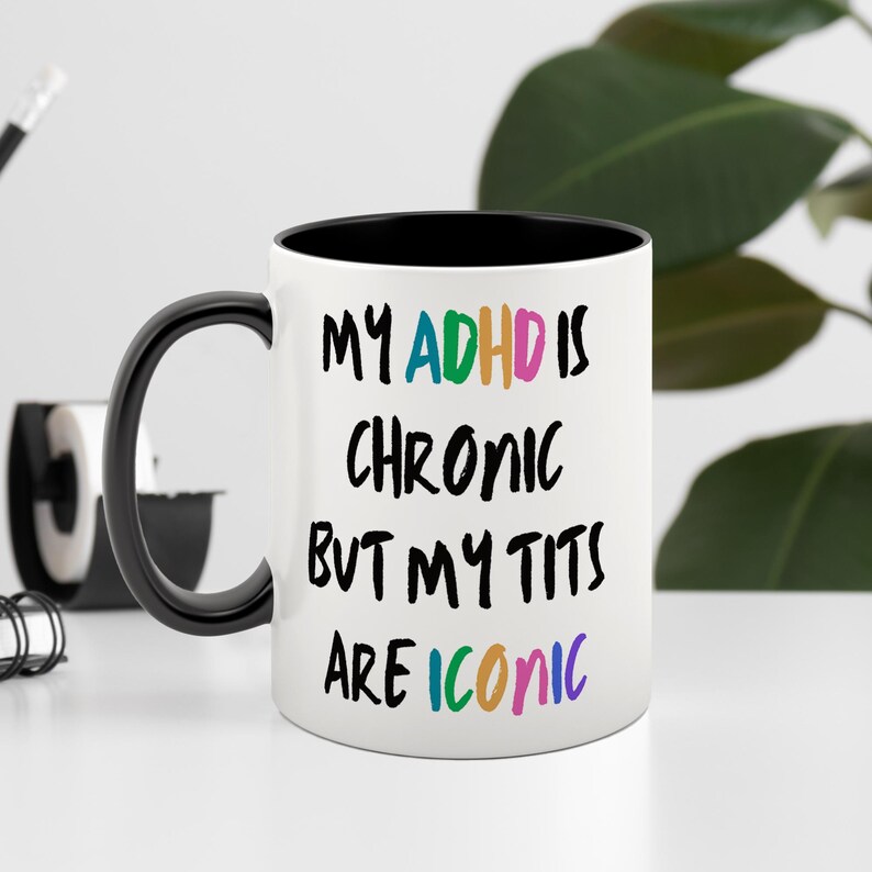 My ADHD Is Chronic But My Tits are Iconic: Bold & Colourful Gift for Neurodivergent, ADHD Mug, Humour Gifts, Funny Gift, Joke Mug 画像 3