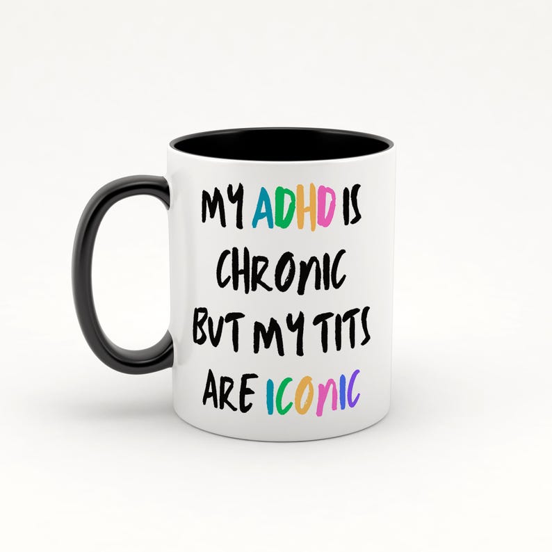 My ADHD Is Chronic But My Tits are Iconic: Bold & Colourful Gift for Neurodivergent, ADHD Mug, Humour Gifts, Funny Gift, Joke Mug 画像 4