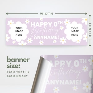 May include: A lavender birthday banner with white daisy accents and the text "HAPPY 0TH Birthday ANYNAME!". Includes space for two images. Banner size is 83cm wide x 28cm high.