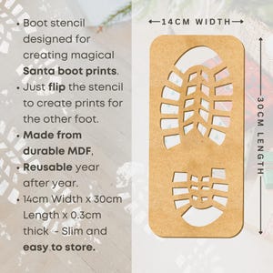 May include: A brown wooden Santa boot stencil for creating magical prints. The stencil measures 14 inches wide by 30 inches long and is 0.3 inches thick. It is made from durable MDF and is reusable year after year.