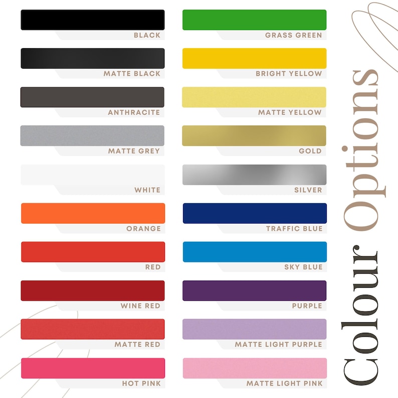 May include: A color chart displaying a variety of color options. The chart includes rectangular swatches in colors such as black, matte black, anthracite, matte grey, white, orange, red, wine red, matte red, hot pink, grass green, bright yellow, matte yellow, gold, silver, traffic blue, sky blue, purple, matte light purple, and matte light pink. The text "Colour Options" is displayed vertically on the right.