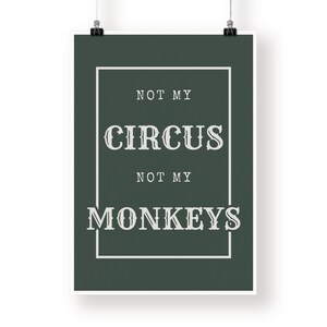 No es mi circo, no son mis monos - póster de fuente de circo: impresión genial, decoración del hogar, arte de pared de galería, tipografía atrevida, arte de pared único, cita divertida imagen 5