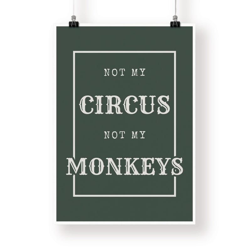 No es mi circo, no son mis monos - póster de fuente de circo: impresión genial, decoración del hogar, arte de pared de galería, tipografía atrevida, arte de pared único, cita divertida imagen 5