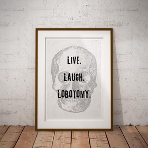 dark humor poster, edgy wall art, Live. Laugh. Lobotomy print, unique home decor, unconventional art, witty wall decor,  Dark Humor Wall Art, Funny Print, Seasonal Decor, Fall Wall Art, Halloween Poster, Autumnal Home Decor Gift