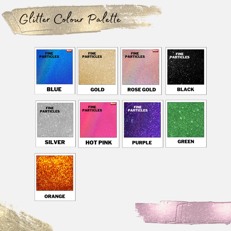 May include: A color palette of glitter in various colors, including blue, gold, rose gold, black, silver, hot pink, purple, green, and orange. The glitter is labeled "Fine Particles".