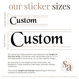 May include: Image showing sticker size options. The text "our sticker sizes" is at the top. Two "Custom" text examples are shown, one 2.5cm high and the other 5cm high. Additional text explains lettering measurements and design uniformity.