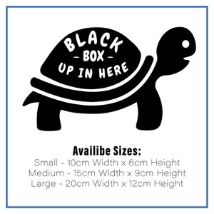 May include: Black and white silhouette of a turtle with the text "BLACK - BOX - UP IN HERE" on its shell. Available sizes: Small - 10cm Width x 6cm Height, Medium - 15cm Width x 9cm Height, Large - 20cm Width x 12cm Height.