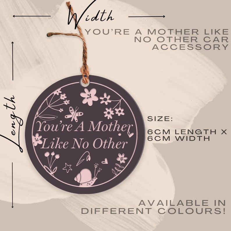 May include: A round, dark gray ceramic ornament with a pink floral design and the text "You're A Mother Like No Other". The ornament is 6 inches in diameter and comes in various colors.
