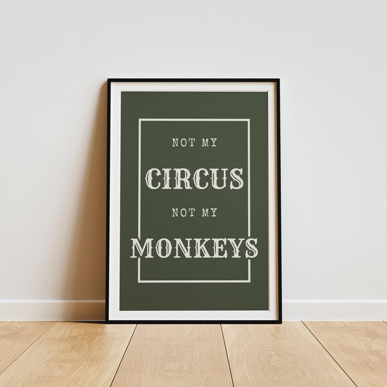 No es mi circo, no son mis monos - póster de fuente de circo: impresión genial, decoración del hogar, arte de pared de galería, tipografía atrevida, arte de pared único, cita divertida imagen 2