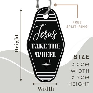 May include: Black and white motel key chain with the text "Jesus Take The Wheel". The keychain is 3.5 inches wide and 7 inches tall.