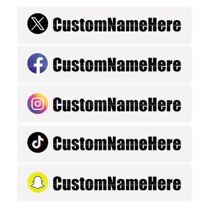 May include: White rectangular stickers with black text and social media icons. The stickers feature the text "CustomNameHere" next to icons for X, Facebook, Instagram, TikTok, and Snapchat.