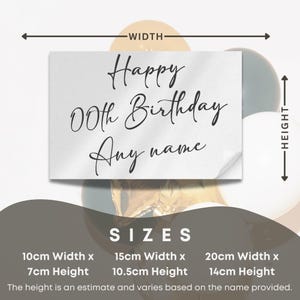 May include: A white card with black text that reads "Happy 00th Birthday Any name". The card is shown with different size options: 10cm x 7cm, 15cm x 10.5cm, and 20cm x 14cm. The text "The height is an estimate and varies based on the name provided." is also included.