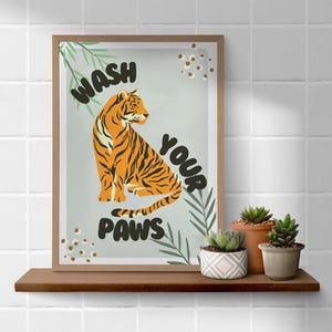 Wash your paws tiger inspired poster: bathroom print, unique home decor, cool wash room print, bathroom quote poster, home wall art image 4