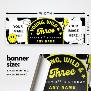 May include: A black and yellow birthday banner with the text "Young, Wild & Three" and space for a custom image. The banner is 33 inches wide and 11 inches high, perfect for a third birthday celebration.