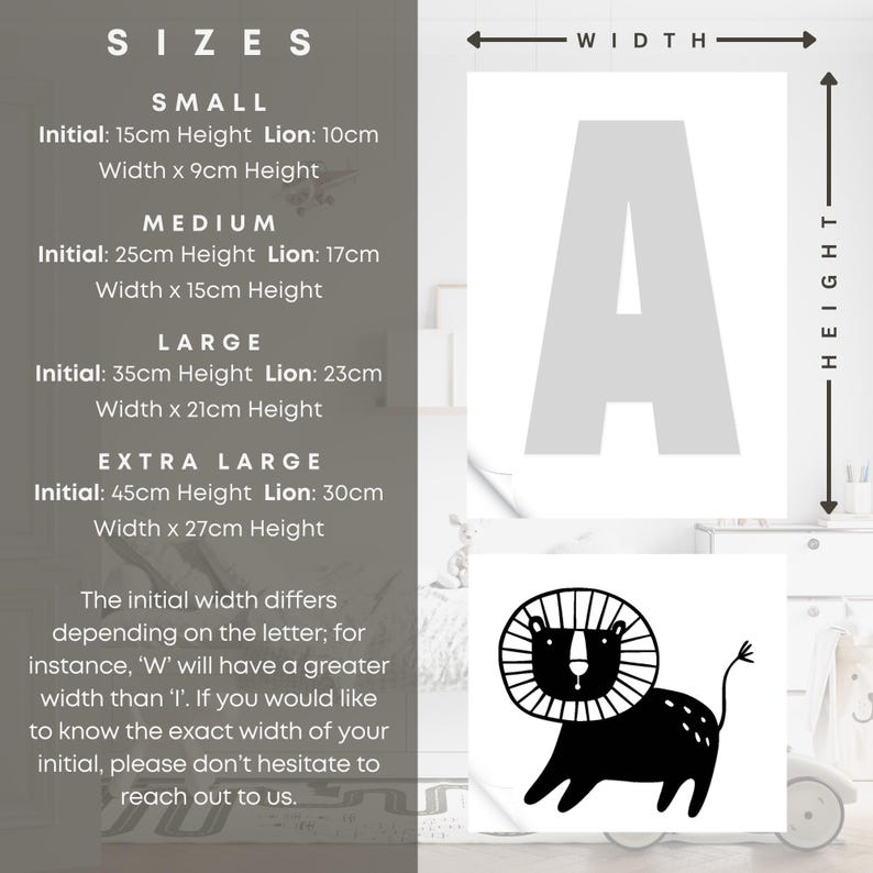 May include: A chart showing different sizes for a personalized initial with a lion graphic. The sizes are small, medium, large, and extra large. The chart shows the height and width of each size in centimeters. The initial width will vary depending on the letter.