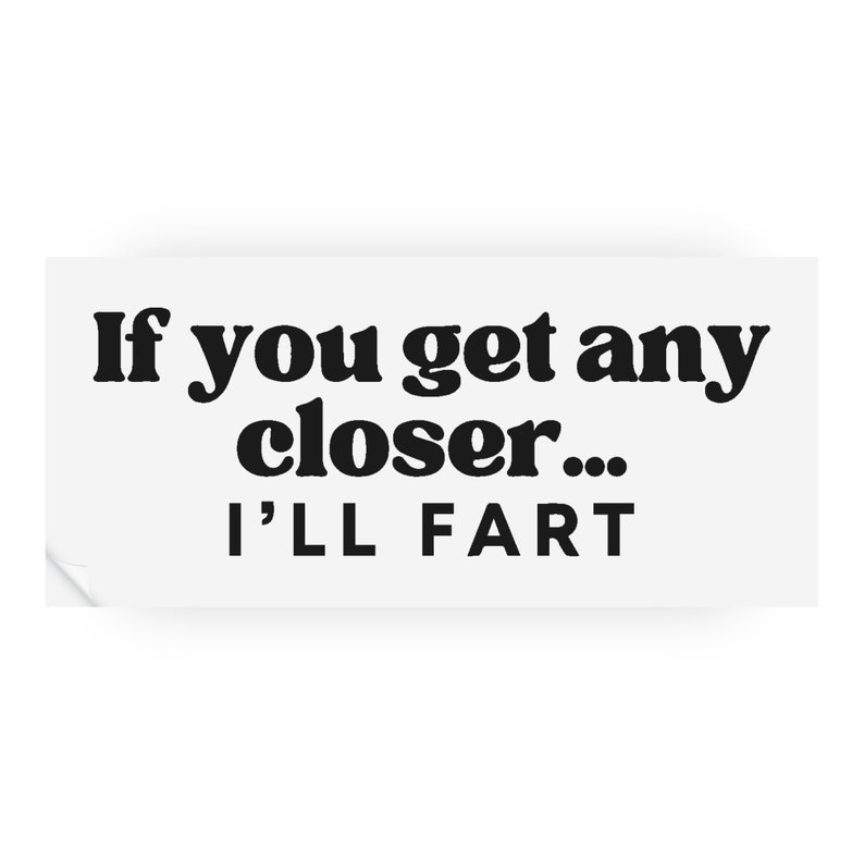Get Any Closer - Bold: Funny Car Sticker, Keep Your Distance Quote Car Accessory, Funny Overtake Bumper Vinyl Decal Window Sticker image 5
