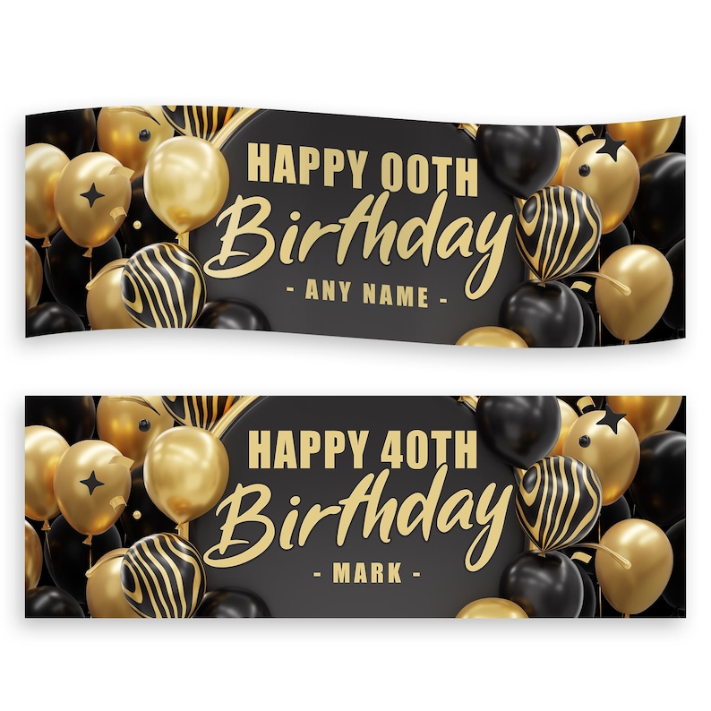 May include: Two black banners with gold text and balloons. The top banner reads "HAPPY 00TH BIRTHDAY - ANY NAME -" and the bottom banner reads "HAPPY 40TH BIRTHDAY - MARK -". Gold and black balloons surround the text.
