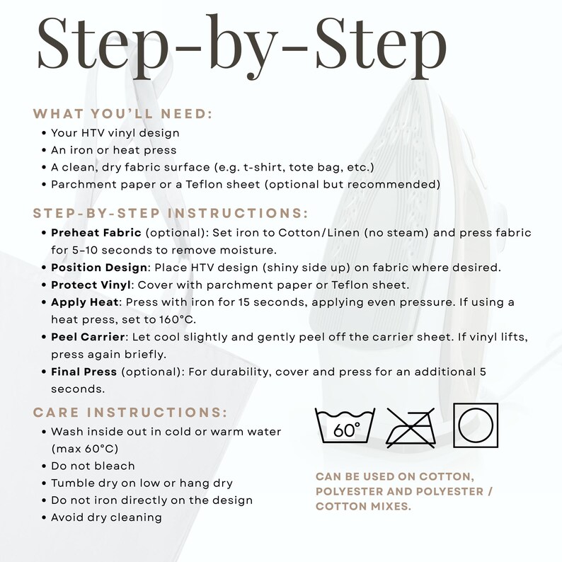 May include: A white and beige graphic with the words "Step-by-Step" at the top. The image provides instructions for using HTV vinyl designs, including what you'll need, step-by-step instructions, and care instructions. The image also includes washing symbols.