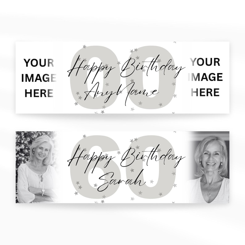 May include: Two white banners with a birthday theme. The top banner has the text "YOUR IMAGE HERE" on each end, with "Happy Birthday Any Name" and the number "60" in the center. The bottom banner has photos of a woman and the text "Happy Birthday Sarah".