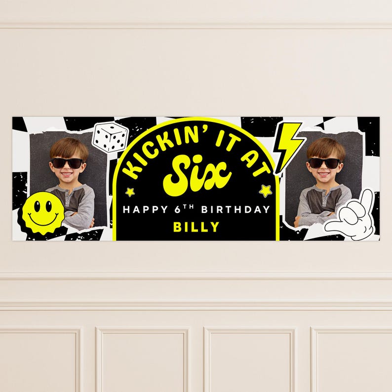 May include: A black and white banner with the text "KICKIN' IT AT Six" in yellow, celebrating a 6th birthday. Includes a photo of a child wearing sunglasses, a smiley face, a die, and a hand gesture.