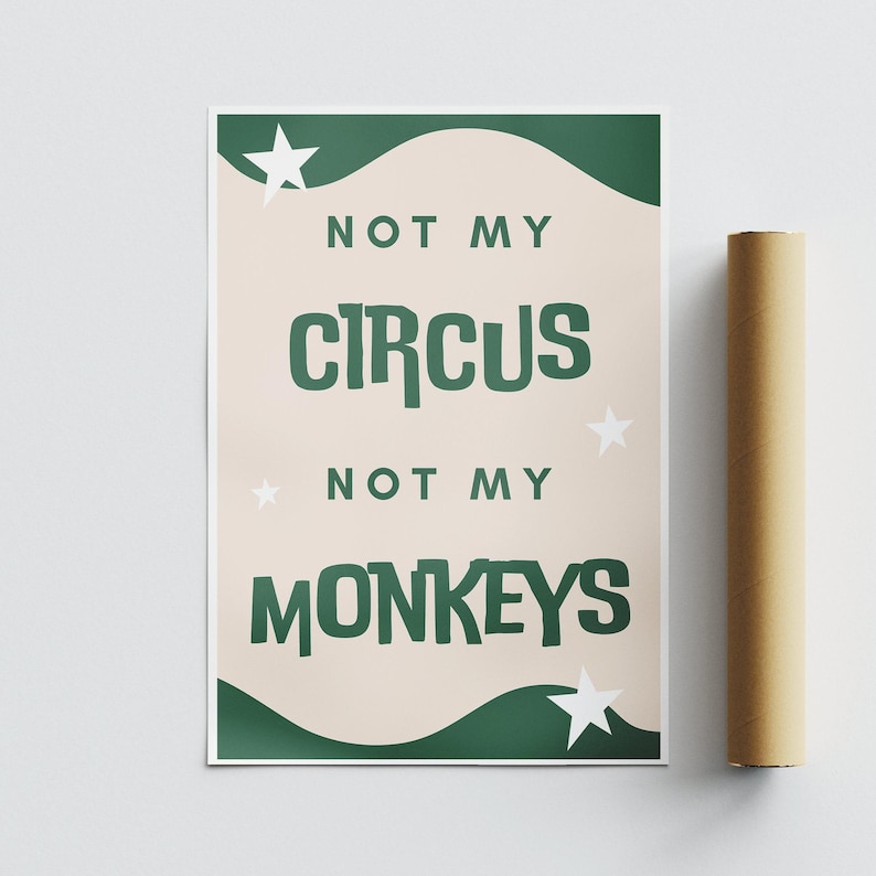 Not my circus, not my monkeys - green & beige poster: cool print home decor, gallery wall art, bold typography, unique wall art, funny quote image 3