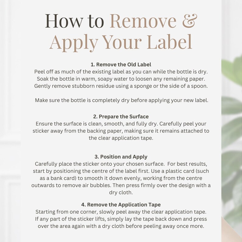 May include: A beige and white instructional guide titled "How to Remove & Apply Your Label." The guide provides step-by-step instructions for label application, including surface preparation and tape removal.