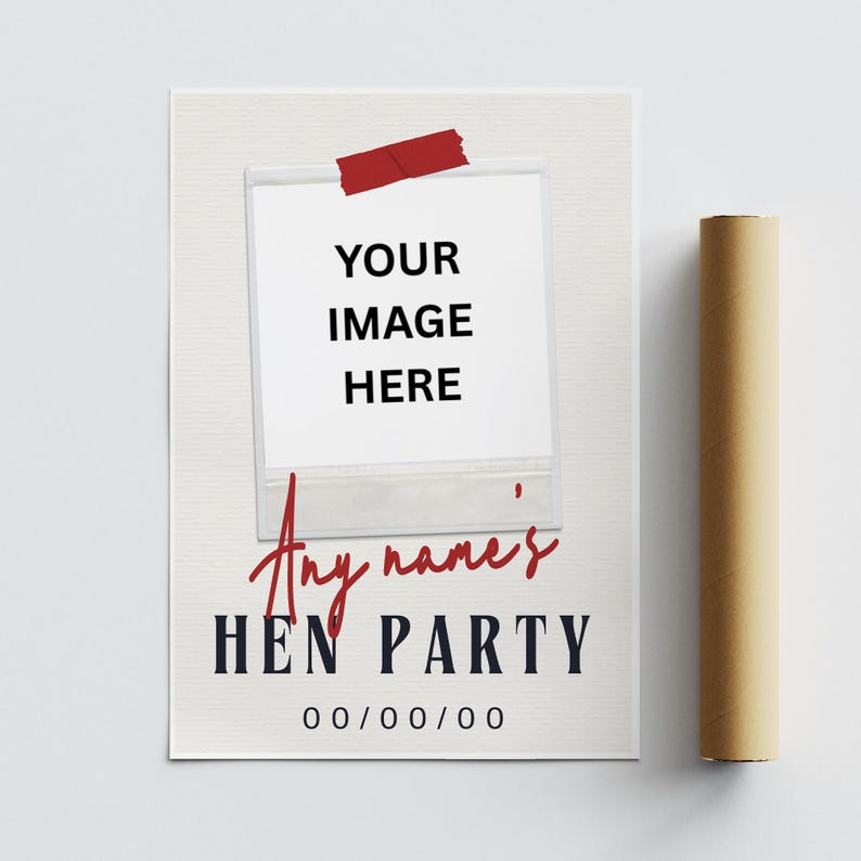 May include: A white poster with a polaroid-style frame that says "YOUR IMAGE HERE" and "Any names' HEN PARTY" in red and navy blue text. A rolled-up brown poster is next to the poster.
