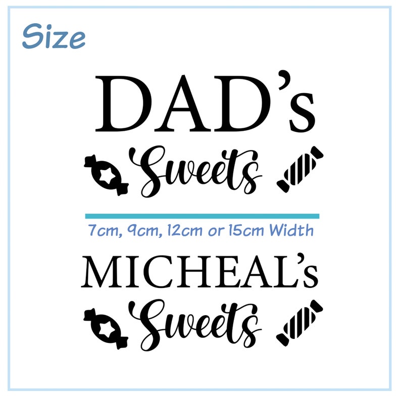May include: Black and white design for a personalized "Dad's Sweets" or "Micheal's Sweets" sign. The design includes a candy cane and a star-shaped candy. The sign is available in 7cm, 9cm, 12cm or 15cm widths.