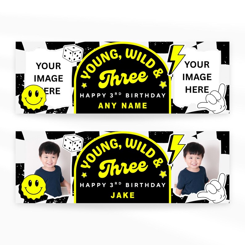 May include: Two black and white banners with a birthday theme. The top banner has space for an image, a smiley face, and dice. The text reads "Young, Wild & Three" and "Happy 3rd Birthday Any Name". The bottom banner has a photo of a child and the name "Jake".