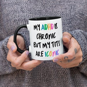 My ADHD Is Chronic But My Tits are Iconic: Bold & Colourful Gift for Neurodivergent, ADHD Mug, Humour Gifts, Funny Gift, Joke Mug 画像 2