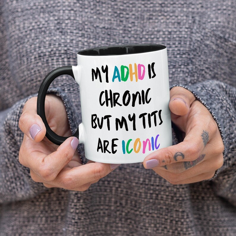 My ADHD Is Chronic But My Tits are Iconic: Bold & Colourful Gift for Neurodivergent, ADHD Mug, Humour Gifts, Funny Gift, Joke Mug 画像 2