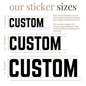 May include: Image showing sticker size options. The text "CUSTOM" is displayed in three sizes: 1 inch, 1.5 inches, and 2 inches in height. The text "our sticker sizes" is at the top. Additional text explains how the lettering size is determined.