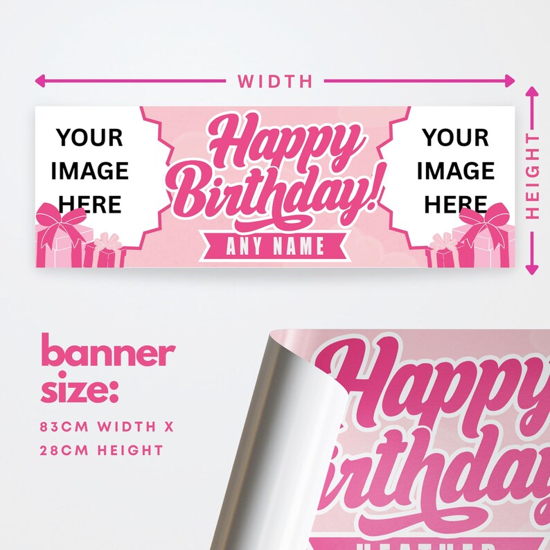 May include: Pink birthday banner with the text "Happy Birthday!" and space for a custom image and name. Banner size is 83cm wide and 28cm high.
